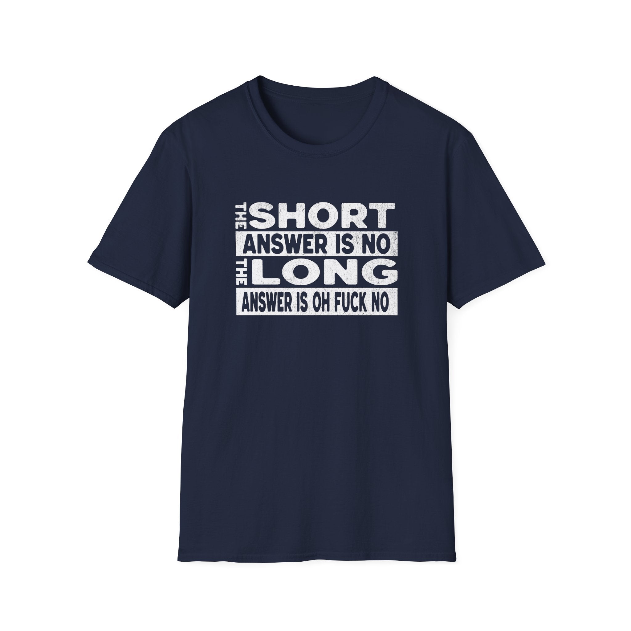 Short answer is no Funny Sarcastic Unisex Softstyle T-Shirt, No Answer Tee, Graphic Tee, Humor Shirt, Dark Shirt Gift