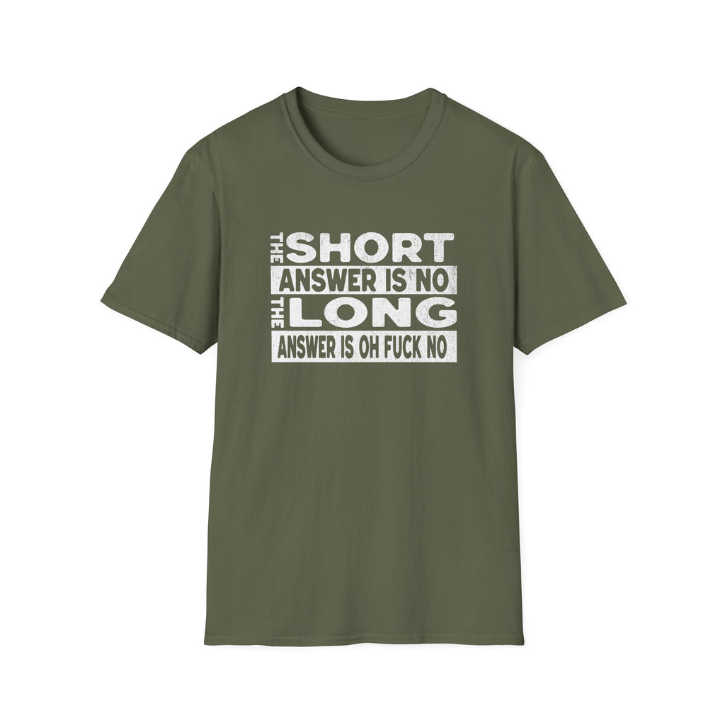 Short answer is no Funny Sarcastic Unisex Softstyle T-Shirt, No Answer Tee, Graphic Tee, Humor Shirt, Dark Shirt Gift