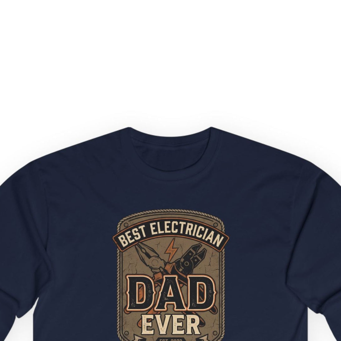Navy blue long-sleeve shirt with 'Best Electrician Dad Ever' graphic on a white background