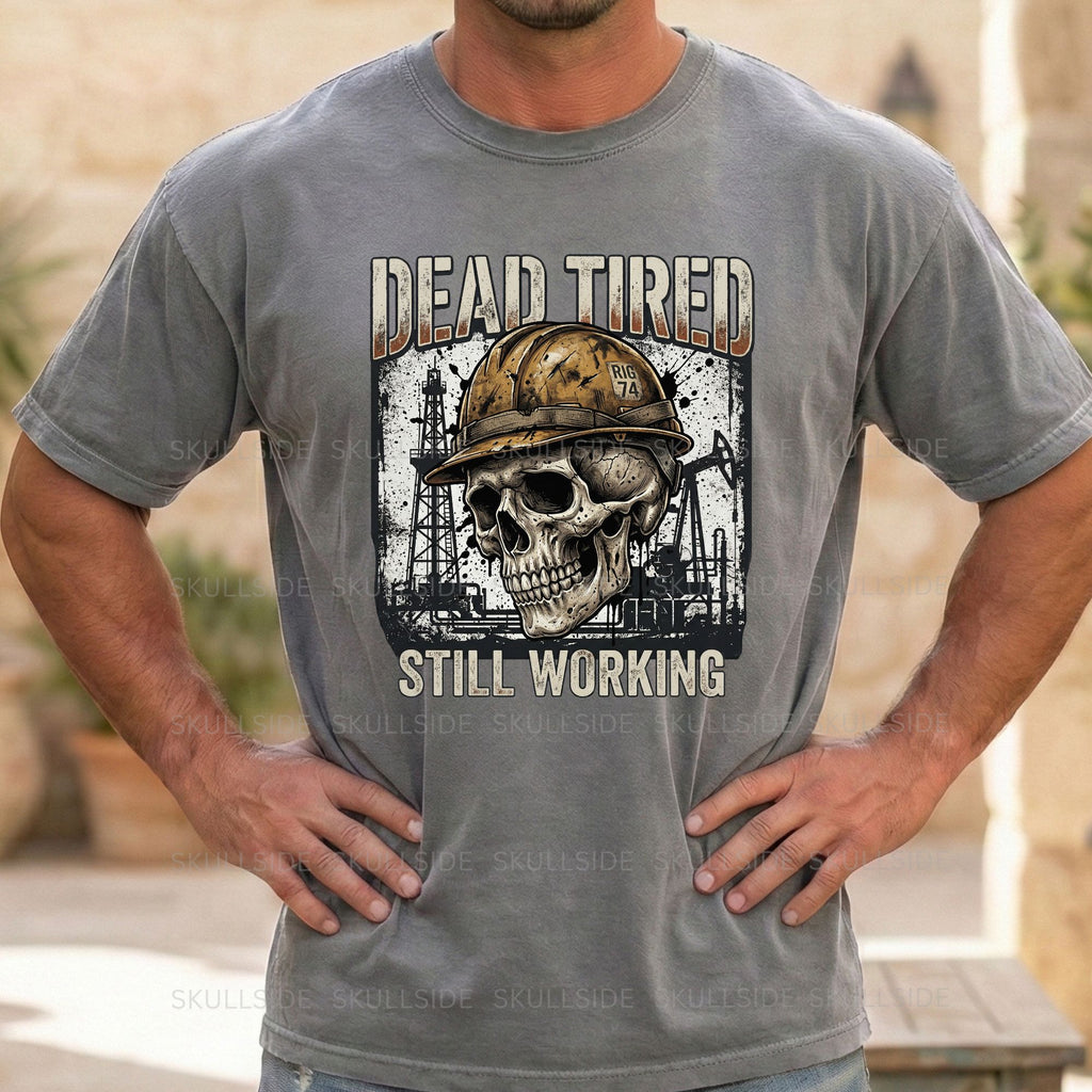 Dead Tired Still Working Skull Worker T-Shirt