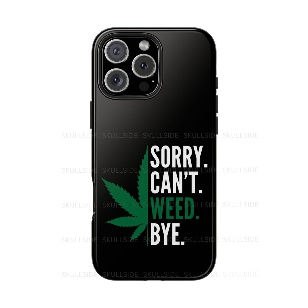 Sorry Can't Weed Bye